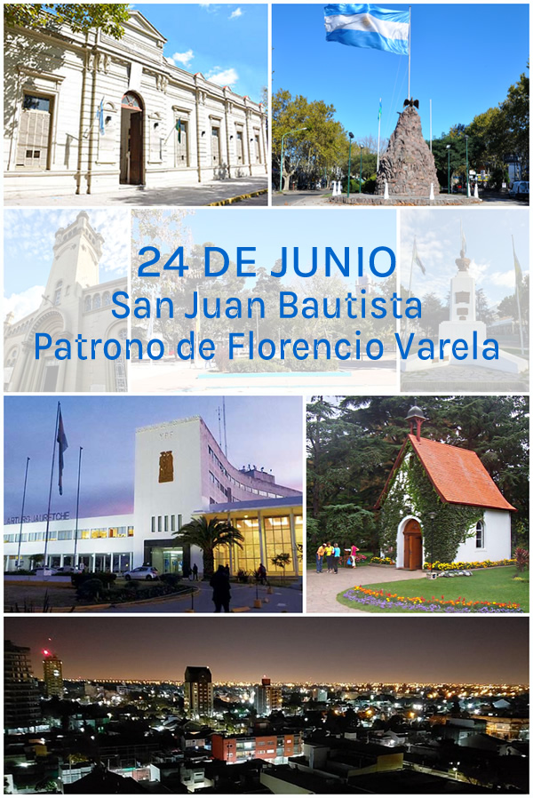 24 de Junio. San Juan Bautista. Patrono de Florencio Varela