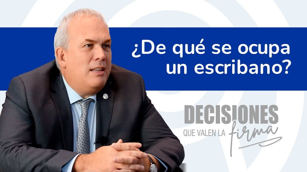 Decisiones que valen la firma. 1. ¿De qué se ocupa un escribano?