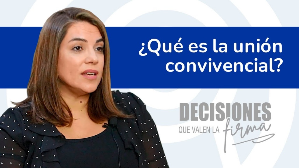 Decisiones que valen la firma 3. ¿Qué es la unión convivencial?