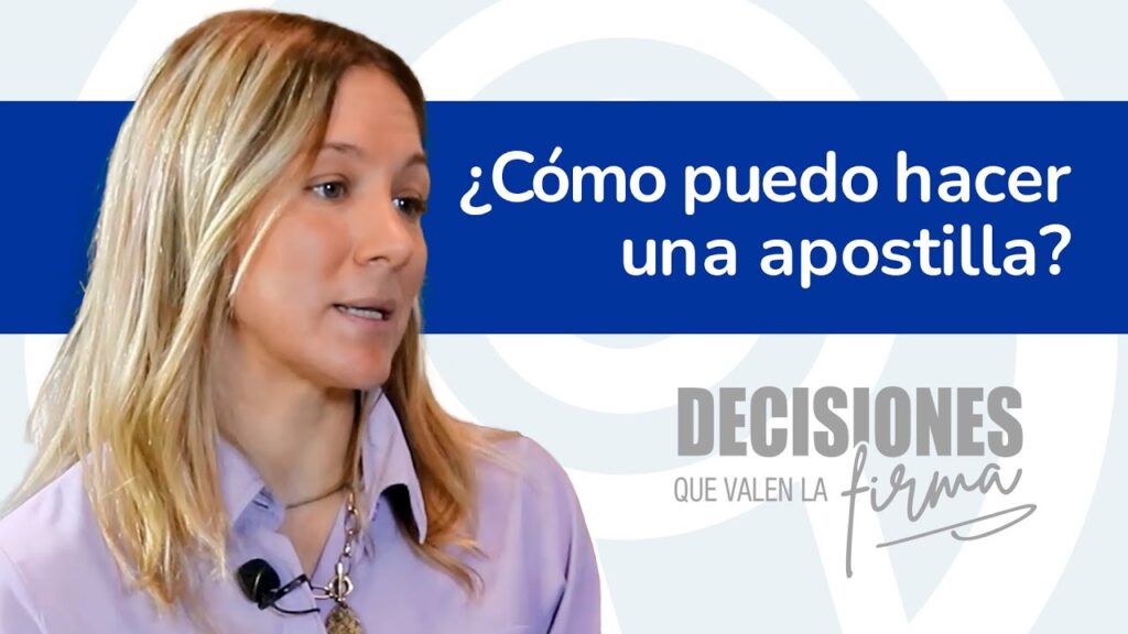 Decisiones que valen la firma 21. ¿Cómo puedo hacer una apostilla?